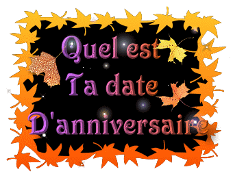kel est ta  date d'anniversaire  moi c le 3 novembre